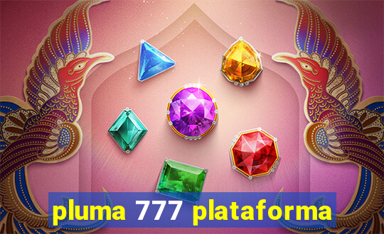 pluma 777 plataforma